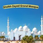 Sheikh Zayed Grand Mosque Abu Dhabi – Stunning Islamic Architecture